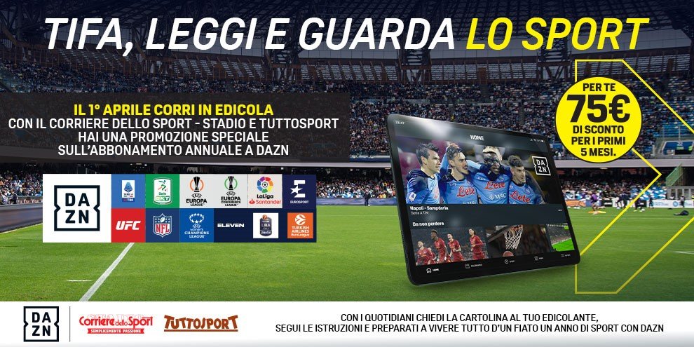 Con il Corriere dello Sport-Stadio hai una promozione speciale sull' abbonamento annuale a Dazn